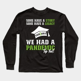 We Had A Pandemic | White and Green Text Funny 2021 Senior Long Sleeve T-Shirt